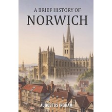 (영문도서)A Brief History of Norwich Paperback, Independently Published, English, 9798245034140