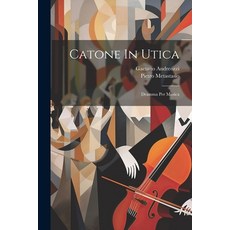 (영문도서) Catone In Utica: Dramma Per Musica Paperback, Legare Street Press, English, 9781022548985
