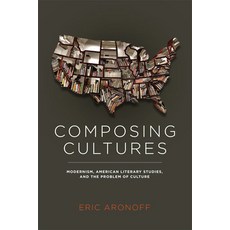 (영문도서) Composing Cultures: Modernism American Literary Studies and the Problem of Culture Paperback, University of Virginia Press, English, 9780813934846