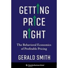 (영문도서) Getting Price Right: The Behavioral Economics of Profitable Pricing Hardcover, Columbia Business School Pu...