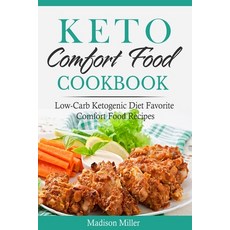 Keto Comfort Food Cookbook: Low-Carb Ketogenic Diet Favorite Comfort Food Recipes Paperback, Independently Published, English, 9798575564690