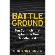 (영문도서) Battleground: 10 Conflicts That Explain the New Middle East Hardcover, Yale University Press, English, 9780300263428