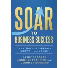 (영문도서)SOAR to Business Success: Creating Sustainable Growth and Value Paperback, Game Changer Publishing, English, 9781966659259