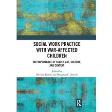 Social Work Practice with War-Affected Children: The Importance of Family Art Culture and Context Paperback, Routledge, English, 9780367727857