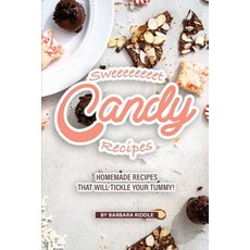 Sweeeeeeeet Candy Recipes: Homemade recipes that will tickle your tummy! Paperback, Independently Published, English, 9781080249992