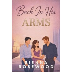 (영문도서)Back In His Arms: A Why Choose Second Chance Romance Paperback, Independently Published, English, 9798257665097