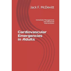 (영문도서) Cardiovascular Emergencies in Adults: Immediate Management and Advanced Interve... Paperback, Independently Published, English, 9798300071769