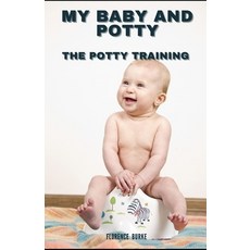 My Baby and Potty: The Potty Training Paperback, Independently Published, English, 9798730686045