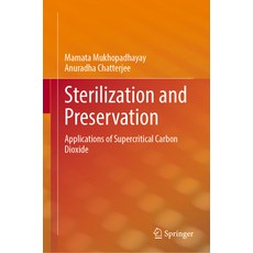 (영문도서) Sterilization and Preservation: Applications of Supercritical Carbon Dioxide Hardcover, Springer, English, 9783031173691