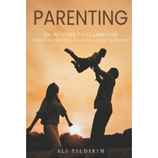 (영문도서)Parenting: From Home to Classroom Paperback, Omega IP Holding, Inc, English, 9781970277623 Omega IP Holding, Inc, English, 9781970277623