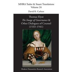(영문도서)The Image of Governance: and Other Dialogues of Counsel (1533-1541) Hardcover, English, 9781781886205, Texts and Translations English, 9781781886205, Texts and Translations
