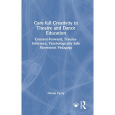 (英文圖書)Care-full Creativity in Theatre and Dance Education: Consent-Forward Trauma-Inf... 精裝版, Routledge, 英文