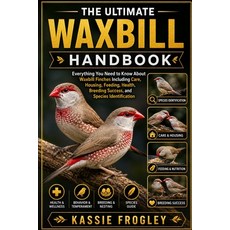 (영문도서)The Ultimate Waxbill Handbook: Everything You Need to Know About Waxbill Finches... Paperback, Independently Published, English, 9798197145017