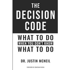 (영문도서)The Decision Code: What To Do When You Don't Know What To Do Paperback, McNeil Coaching, English, 9798991678018