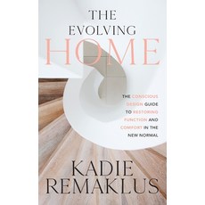 The Evolving Home: The Conscious Design Guide to Restoring Function and Comfort in the New Normal Paperback, Independently Published