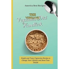(영문도서) The Vibrant Vegetarian Diet Handbook: Simple and Tasty Vegetarian Recipes to Change Your Life... Paperback, America Best Recipes, English, 9781802692860