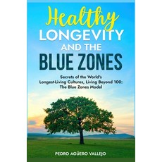 (영문도서) Healthy Longevity and the Blue Zones: Secrets of the World's Longest-Living Cul... Paperback, Independently Published, English, 9798345316146