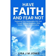 [2] Have Faith and Fear Not: Deepening your Relationship with God Through Spiritual Messages Bibl, [2] Have Faith and Fear Not: D