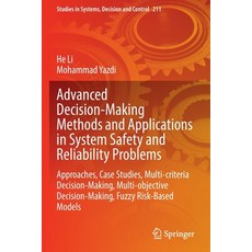 (영문도서) Advanced Decision-Making Methods and Applications in System Safety and Reliability Problems: ... Paperback, Springer, English, 9783031074325