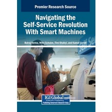 (영문도서)Navigating the Self-Service Revolution With Smart Machines Paperback, IGI Global, English, 9798337312965