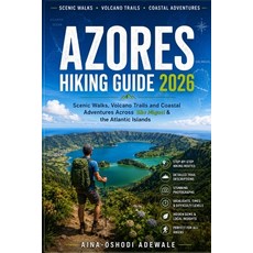(영문도서)Azores Hiking Guide 2026: Scenic Walks Volcano Trails and Coastal Adventures Ac... Paperback, Independently Published, English, 9798199128018 Independently Published, English, 9798199128018