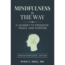 (영문도서)Mindfulness Is the Way: A Journey to Presence Peace and Purpose Paperback, Above Consciousness Publishing, English, 9798991276337