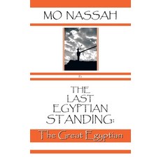 (영문도서)The Last Egyptian Standing: The Great Egyptian Paperback, Authorhouse UK, English, 9798823092135