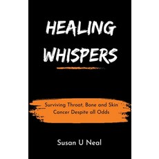 (영문도서) Healing Whispers: Surviving Throat Bone and Skin Cancer Despite all Odds Paperback, Gordon Nsowine, English, 9798223390916