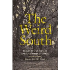 (영문도서)The Weird South: Ecologies of Unknowing in Postplantation Literature Paperback, University of Georgia Press, English, 9780820373843