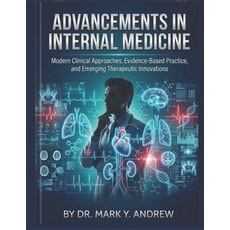 (영문도서)Advancements in Internal Medicine: Modern Clinical Approaches Evidence-Based Pr... Paperback, Independently Published, English, 9798196538513 Independently Published, English, 9798196538513