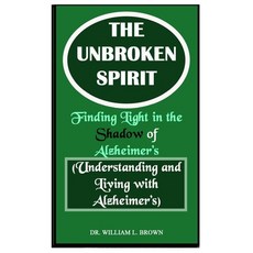 (영문도서)The Unbroken Spirit: Finding Light in the Shadow of Alzheimer's (Understanding a... Paperback, Independently Published, English, 9798299269420