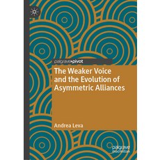 (영문도서) The Weaker Voice and the Evolution of Asymmetric Alliances Hardcover, Palgrave MacMillan, English, 9783031354472