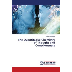 (영문도서)The Quantitative Chemistry of Thought and Consciousness Paperback, LAP Lambert Academic Publis..., English, 9786630034080 LAP Lambert Academic Publis..., English, 9786630034080