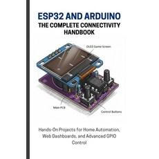 (영문도서)Esp32 and Arduino: THE COMPLETE CONNECTIVITY HANDBOOK: Hands-On Projects for Hom... Paperback, Independently Published, English, 9798268377002
