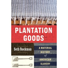 (영문도서)Plantation Goods: A Material History of American Slavery Paperback, University of Chicago Press, English, 9780226849270