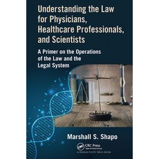 Understanding the Law for Physicians Healthcare Professionals and Scientists: A Primer on the Oper... Paperback, Productivity Press, English, 9781032095608