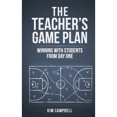 (영문도서)The Teacher's Game Plan: Winning With Students From Day One Paperback, Independently Published, English, 9798274148542