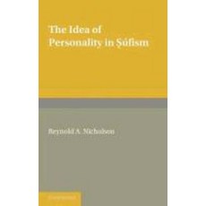The Idea of Personality in S Fism:Three Lectures Delivered in the University of London, Cambridge University Press