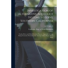 (영문도서) Investigation of Alternative Aqueduct Systems to Serve Southern California: Feather River and... Paperback, Hassell Street Press, English, 9781014556011