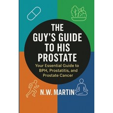 (外文書)The Guy's Guide to His Prostate: Your Essential Guide to BPH Prostatitis and Pr... Paperback, Independently Published, English