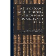 (영문도서) A List of Books (With References to Periodicals) On Samoa and Guam Hardcover, Legare Street Press, English, 9781021062390