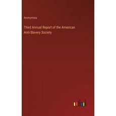 (영문도서) Third Annual Report of the American Anti-Slavery Society Hardcover, Outlook Verlag, English, 9783368779856