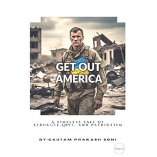 (영문도서) Get Out America: A Timeless Tale of Struggle Love and Patriotism Paperback, Independently Published, English, 9798313063744