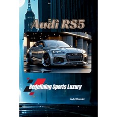 (영문도서)Audi RS5: Redefining Sports Luxury Paperback, Independently Published, English, 9798282673012