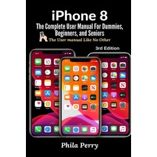 iPhone 8: The Complete User Manual For Dummies Beginners and Seniors (The User Manual like No Othe... Paperback, Lulu.com, English, 9781794808546