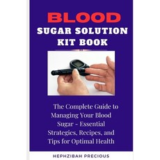 (영문도서) Blood Sugar Solution Kit Book: The Complete Guide to Managing Your Blood Sugar - Essential St... Paperback, Independently Published, English, 9798884291218