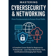 (英文圖書)Mastering Cybersecurity & Networking: From Fundamentals to Future-Proof Skills:... 平裝版, Independently Published, 英文