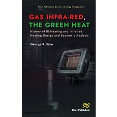 (영문도서)Gas Infra-red the Green Heat: History of IR heating and Infra-red Heating Desig... Hardcover, River Publishers, English, 9788770046572