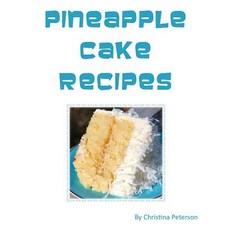 (영문도서) Pineapple Cake Recipes: Each recipe follows with a note page for you to make comments Tasty ... Paperback, Independently Published, English, 9781728994000