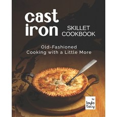 (영문도서) Cast Iron Skillet Cookbook: Old-Fashioned Cooking with A Little More Paperback, Independently Published, English, 9798760248305